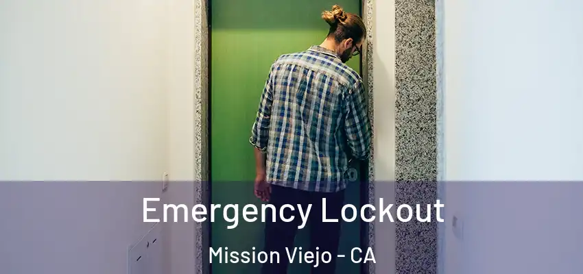  Emergency Lockout Mission Viejo - CA