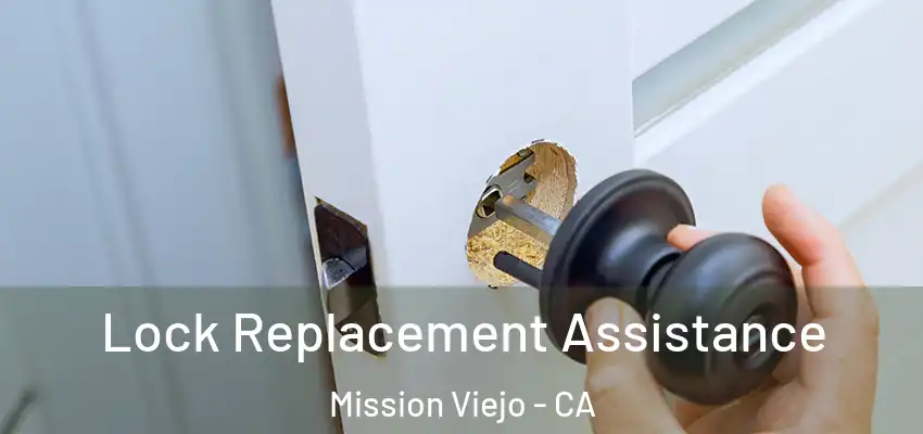  Lock Replacement Assistance Mission Viejo - CA