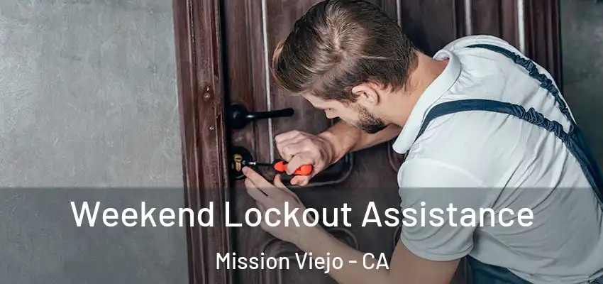  Weekend Lockout Assistance Mission Viejo - CA